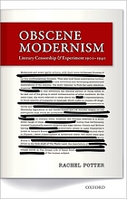 Obscene modernism : Literary censorship and experiment 1900-1940