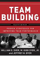 Team building : proven strategies for improving team performance