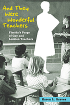 And They Were Wonderful Teachers : Florida's Purge of Gay and Lesbian Teachers