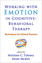 Working with emotion in cognitive-behavioral therapy : techniques for clinical practice