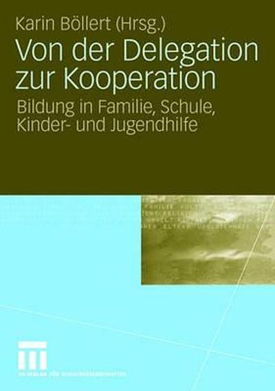 Von Der Delegation Zur Kooperation Bildung In Familie, Schule, Kinder ...