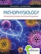 Pathophysiology : introductory concepts and clinical perspectives