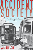 Accident society : fiction, collectivity, and the production of chance