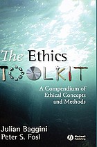 The ethics toolkit : a compendium of ethical concepts and methods