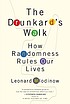 The Drunkard's walk : how randomness rules our... by  Leonard Mlodinow 