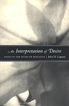 An interpretation of desire : essays in the study of sexuality