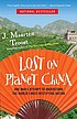 Lost on planet China : the strange and true story... by  J  Maarten Troost 