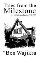 Tales from the milestone : my life before and during 1940-1945