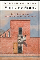 Soul by soul : life inside the antebellum slave market