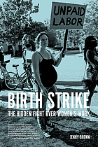Birth strike : the hidden fight over women's work