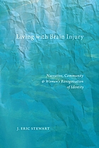 Living with brain injury : narrative, community, and women's renegotiation of identity