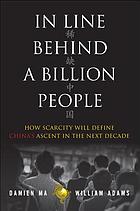 In line behind a billion people : will scarcity stop China from winning the global economic race?
