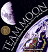Team Moon : how 400,000 people landed Apollo 11... by  Catherine Thimmesh 