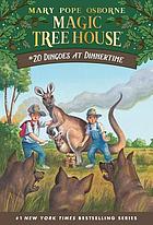Dingoes at dinnertime : Magic Tree House Series, Book 20.