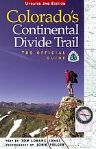 Colorado's Continental Divide Trail : the official guide