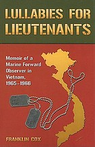 Lullabies for lieutenants : memoir of a Marine forward observer in Vietnam, 1965-1966