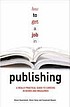 How to get a job in publishing : a really practical... by  Alison Baverstock 