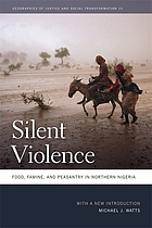 Silent violence : food, famine, and peasantry in northern Nigeria ; with a new introduction