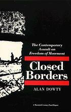 Closed Borders : The Contemporary Assault on Freedom of Movement.