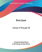 Don Juan, cantos 4 through 10. Vol. 10 : the works of Lord Byron with his letters and journals