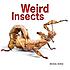 Weird insects. by  Michael Worek 