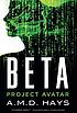 Beta : Project Avatar by  A  M  D Hays 