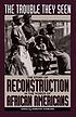 The trouble they seen : the story of reconstruction... ผู้แต่ง: Dorothy Sterling