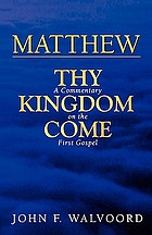 Matthew, thy kingdom come : a commentary on the first Gospel