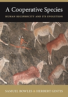 Cooperative species : human reciprocity and its evolution