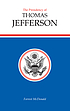 The presidency of Thomas Jefferson Auteur: Forrest McDonald