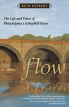 Flow The Life and Times of Philadelphia's Schuylkill River