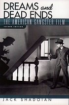 Dreams & dead ends : the American gangster film
