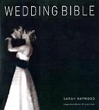 Wedding bible : get organized, get gorgeous, be fabulous!