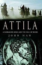 Attila : the Barbarian king who challenged Rome