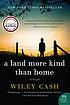 A land more kind than home Auteur: Wiley Cash
