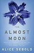 The almost moon : a novel 著者： Alice Sebold