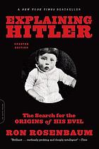 Explaining Hitler : the search for the origins of his evil