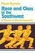 Race and class in the Southwest : a theory of... by  Mario Barrera 