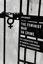 book cover for The feminist war on crime the unexpected role of women's liberation in mass incarceration