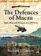 The defences of Macau : forts, ships and weapons over 450 years