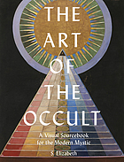 Art of the occult : a visual sourcebook for the modern mystic