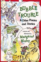 Bubble trouble & other poems and stories