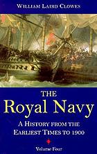 The Royal Navy : a history from the earliest times to the present. Vol. 4.