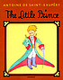 The little prince by Antoine de Saint-Exupéry