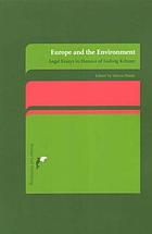 Europe and the environment : legal essays in honour of Ludwig Krämer