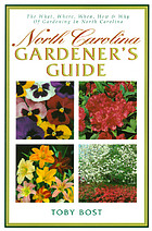 North Carolina gardener's guide : the what, where, when, how & why of gardening in North Carolina