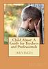 Child abuse : a guide for teachers and professionals by  Rebecca Harrison 