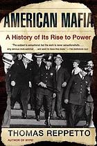 American Mafia : a history of its rise to power