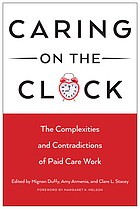Caring on the clock : the complexities and contradictions of paid care work