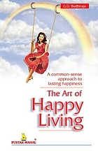 The art of happy living : --yes--, you can achieve it